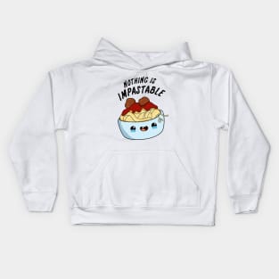 Nothing Is Impastable Cute Pasta Pun Kids Hoodie